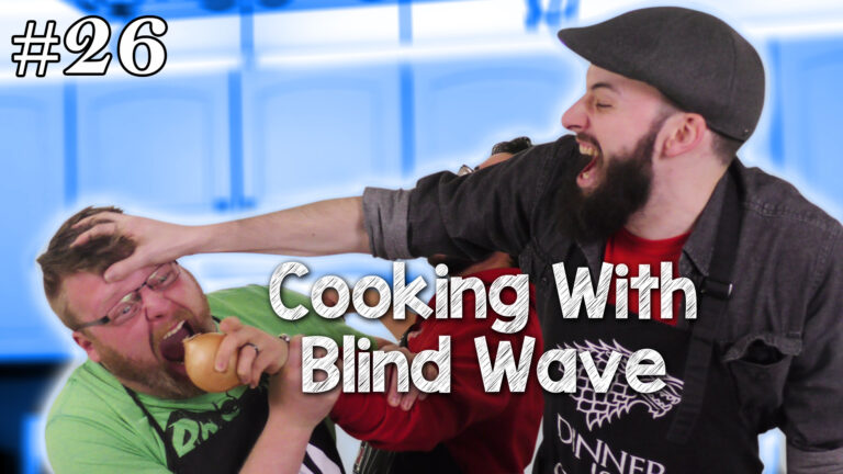 Cooking With Blind Wave #26