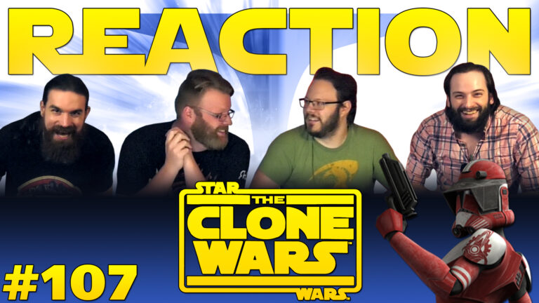 Star Wars: The Clone Wars 107 Reaction
