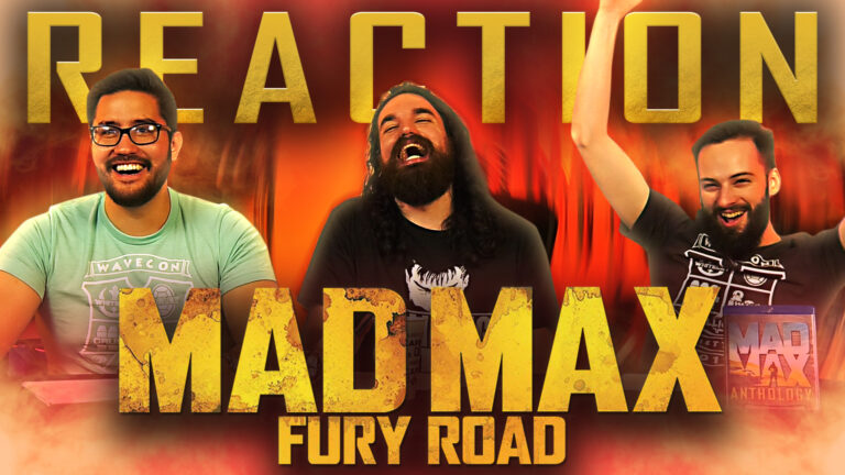 Mad Max: Fury Road Reaction
