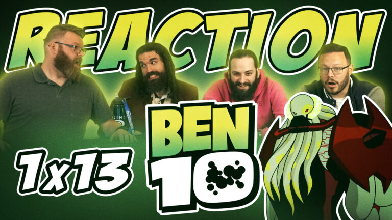 Ben 10 1×13 Reaction