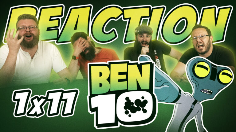 Ben 10 1×11 Reaction