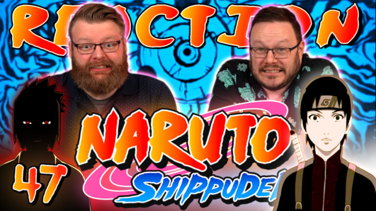 Naruto Shippuden 47 Reaction
