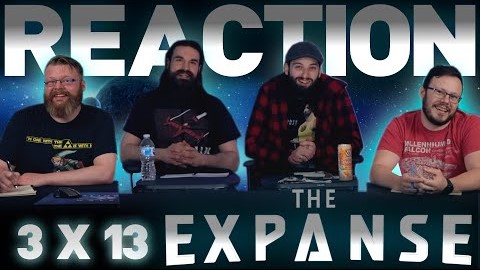 The Expanse 3x13 Reaction