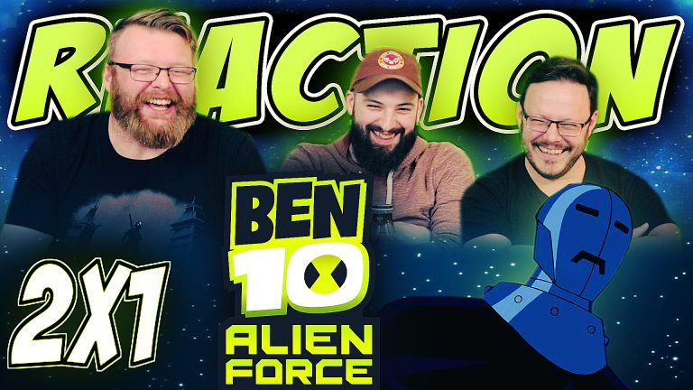 Ben 10: Alien Force 2x1 Reaction