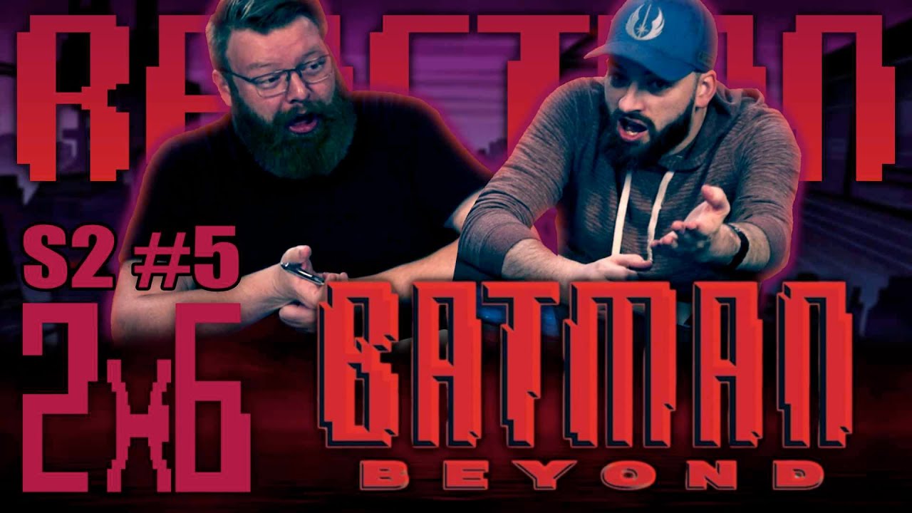Batman Beyond 2×6 Reaction